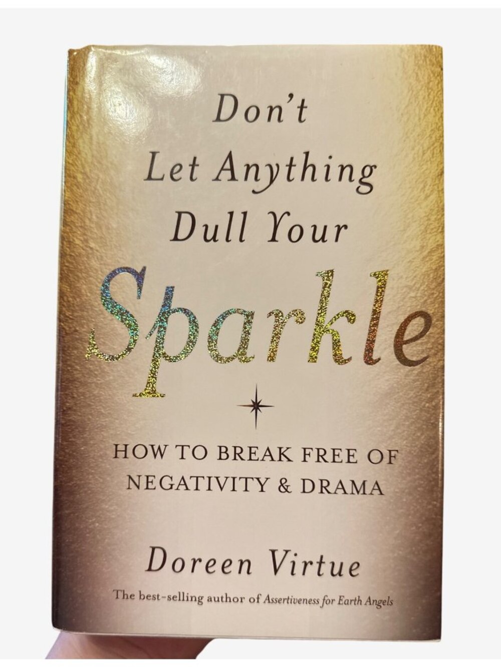 Dont Let Anything Dull Your Sparkle Doreen Virtue Overcome Negativity & Drama